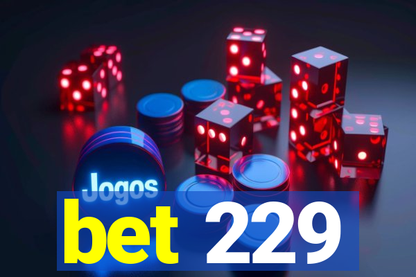 bet 229